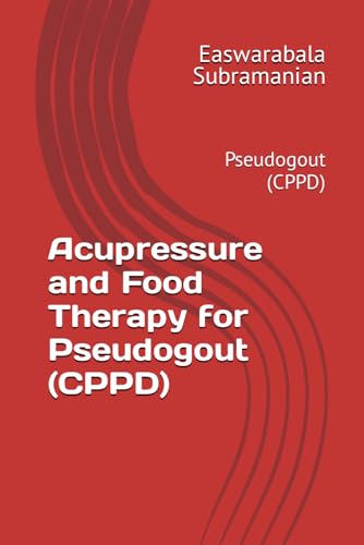 Acupressure and Food Therapy for Pseudogout (CPPD): Pseudogout (CPPD) (Medical Books for Common People - Part 2, Band 97) von Independently published